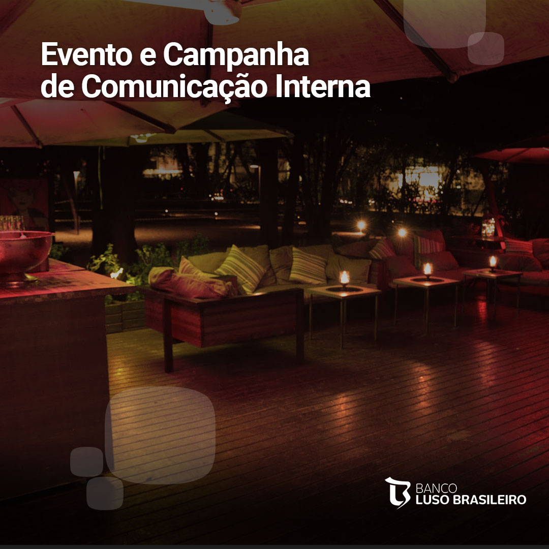 Evento e Campanha de Comunicação Interna - Banco Luso Brasileiro